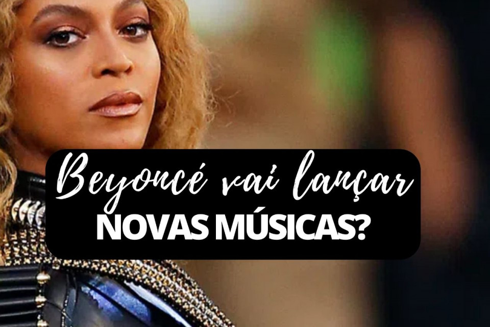 Imagem Beyoncé vai lançar novas músicas?